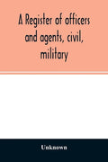 A register of officers and agents, civil, military, and naval in the service of the United States on the 30th of September 1825; Together with the Nam - Paperback