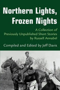 Northern Lights, Frozen Nights: A Collection of Previously Unpublished Short Stories by Russell Annabel - Paperback