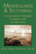 Mindfulness & Stuttering: Using Eastern Strategies to Speak with Greater Ease - Paperback