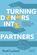Turning Donors Into Partners: Principles for Fundraising You'll Actually Enjoy - Paperback