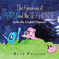 The Adventures of Abby and the Seahorse: Swim the English Channel - Paperback
