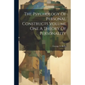 The Psychology Of Personal Constructs Volume One A Theory Of Personality - Paperback