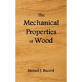 The Mechanical Properties of Wood, Including a Discussion of the Factors Affecting the Mechanical Properties, and Methods of Timber Testing, (Fully Il - Hardcover
