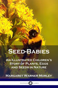 Seed-Babies: An Illustrated Children's Story of Plants, Eggs and Seeds in Nature - Paperback