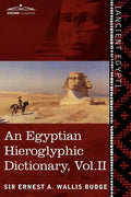 An Egyptian Hieroglyphic Dictionary (in Two Volumes), Vol. II: With an Index of English Words, King List and Geographical List with Indexes, List of - Paperback