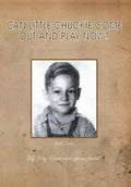 Can Little Chuckie Come Out and Play Now?: Little Chuckie My Way: Grow Where You Are Planted - Hardcover