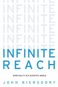 Infinite Reach: Spirituality in a Scientific World - Hardcover