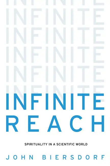 Infinite Reach: Spirituality in a Scientific World - Hardcover