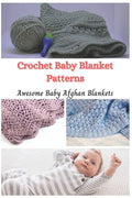 Crochet Baby Blanket Patterns: Awesome Baby Afghan Blankets - Paperback