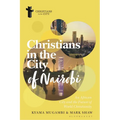 Christians in the City of Nairobi: An African City and the Future of World Christianity - Hardcover