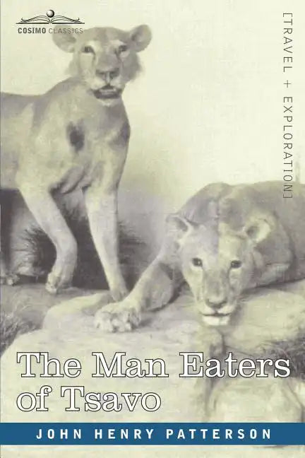 The Man Eaters of Tsavo and Other East African Adventures - Paperback