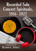 Recorded Solo Concert Spirituals, 1916-2022 - Paperback