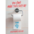 You Can't Make This Sh!t Up: Stories of a Badass Life - Paperback