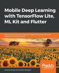Mobile Deep Learning with TensorFlow Lite, ML Kit and Flutter - Paperback