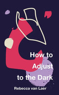 How to Adjust to the Dark - Paperback