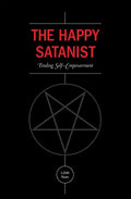 The Happy Satanist: Finding Self-Empowerment - Paperback