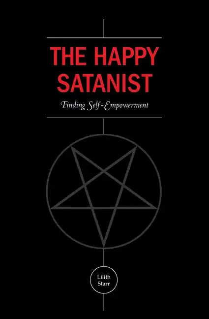 The Happy Satanist: Finding Self-Empowerment - Paperback