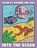 Color By Number for Kids: Into the Ocean: Sea Life Coloring Book for Children with Ocean Animals - Paperback
