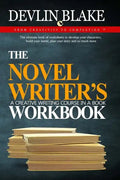 The Novel Writer's Workbook--A Creative Writing Course In A Book: The ultimate book of worksheets to develop your characters, build your world, plan y - Paperback