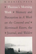 Thoreau's Morning Work: Memory and Perception in a Week on the Concord and Merrimack Rivers, the Journal, and Walden - Paperback