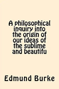 A philosophical inquiry into the origin of our ideas of the sublime and beautifu - Paperback