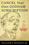 Cancel Your Own Goddam Subscription: Notes & Asides from National Review - Paperback