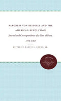Baroness Von Riedesel and the American Revolution: Journal and Correspondence of a Tour of Duty, 1776-1783 - Paperback