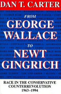 From George Wallace to Newt Gingrich: Race in the Conservative Counterrevolution, 1963--1994 (Revised) - Paperback