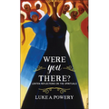 Were You There?: Lenten Reflections on the Spirituals - Paperback