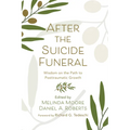 After the Suicide Funeral: Wisdom on the Path to Posttraumatic Growth - Hardcover