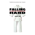 Falling Hard: A Journey into the World of Judo - Paperback