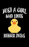 Just A Girl Who Loves Rubber Ducks: Animal Nature Collection - Paperback