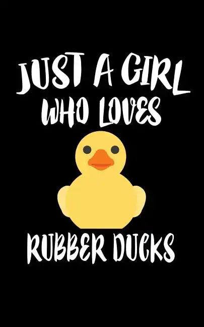 Just A Girl Who Loves Rubber Ducks: Animal Nature Collection - Paperback