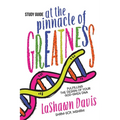 At the Pinnacle of Greatness Study Guide: Fulfilling the Design of Your God-Given DNA - Paperback