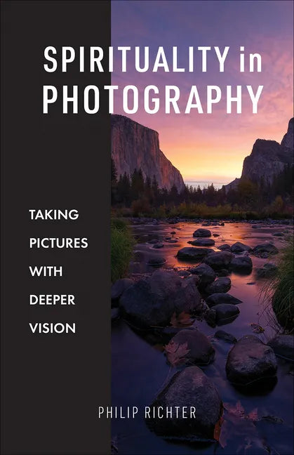 Spirituality in Photography: Taking Pictures with Deeper Vision - Paperback