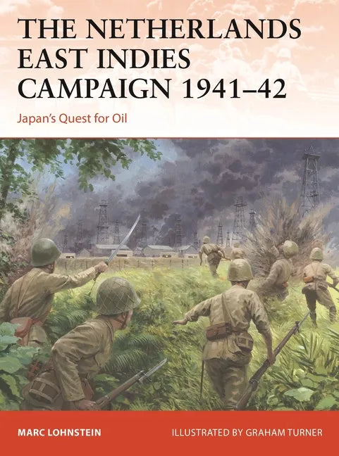 The Netherlands East Indies Campaign 1941-42: Japan's Quest for Oil - Paperback