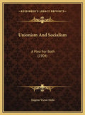 Unionism And Socialism: A Plea For Both (1904) - Hardcover