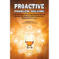 Proactive Problem Solving: The Organizational Engagement System Behind the World's Most Disruptive Bourbon Distillery - Hardcover