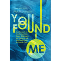 You Found Me: New Research on How Unchurched Nones, Millennials, and Irreligious Are Surprisingly Open to Christian Faith - Paperback