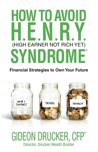 How to Avoid H. E. N. R. Y. Syndrome (High Earner Not Rich Yet): Financial Strategies to Own Your Future - Paperback
