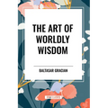 The Art of Worldly Wisdom - Paperback