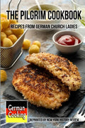 The Pilgrim Cookbook - Recipes from German Church Ladies - Paperback