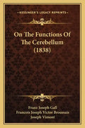 On The Functions Of The Cerebellum (1838) - Paperback