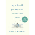My Wife Said You May Want to Marry Me: A Memoir - Paperback