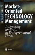 Market-Oriented Technology Management: Innovating for Profit in Entrepreneurial Times - Hardcover