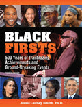 Black Firsts: 500 Years of Trailblazing Achievements and Ground-Breaking Events - Library Binding
