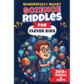 Wonderfully Wacky Science Riddles For Clever Kids: Brain-Boosting Puzzle Book to Entertain, Educate, and Spark Interest in Science! - Paperback