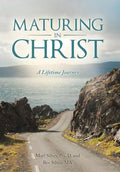 Maturing in Christ: A Lifetime Journey - Hardcover