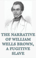 The Narrative of William Wells Brown, A Fugitive Slave - Hardcover