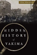Hidden History of Yakima - Paperback